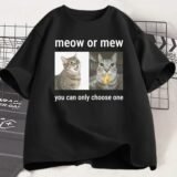 Meow or Mew You Can Only Choose One Meme Printed T-Shirt Funny Silly Cat Humor Women Harajuku Casual Short Sleeve Clothing