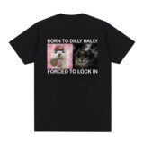 Summer Tshirts Born To Dilly Dally Forced To Lock in Funny Cat Meme Printed T Shirt Fashion Harajuku Casual Women Tees Clothing